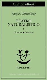 Ebook Teatro naturalistico, I di August Strindberg edito da Adelphi