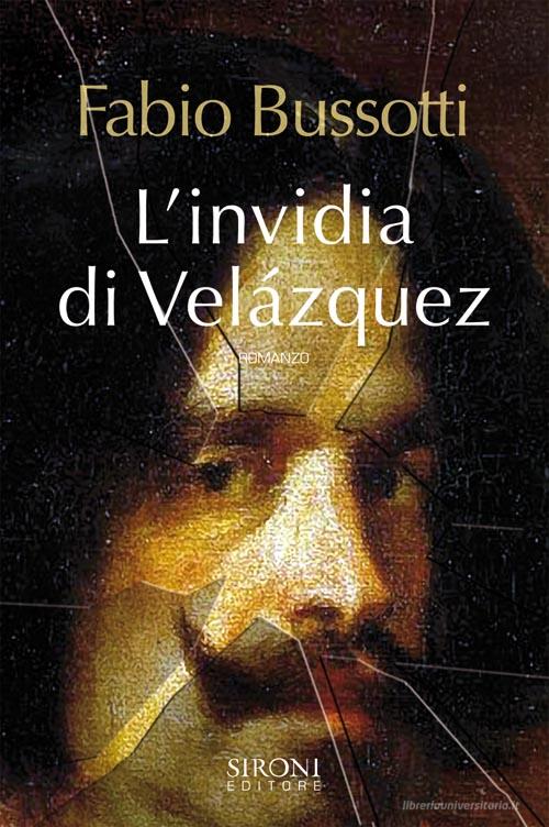 Ebook L'invidia di Velasquez di Bussotti Fabio edito da Sironi Editore