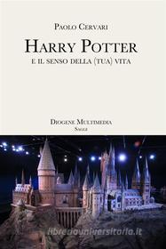 Ebook Harry Potter e il senso della (tua) vita di Paolo Cervari edito da Diogene Multimedia
