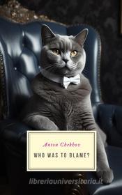 Ebook Who Was to Blame? di Anton Chekhov edito da Interactive Media