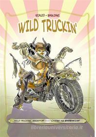 Ebook Wild Truckin' di Alessandro Scalzo, Laura Bagliani edito da Alessandro Scalzo