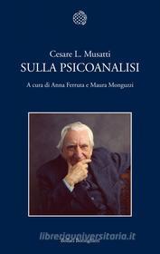 Ebook Sulla psicoanalisi di Cesare L. Musatti edito da Bollati Boringhieri