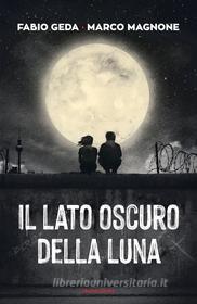 Ebook Il lato oscuro della luna di Geda Fabio, Magnone Marco edito da Mondadori