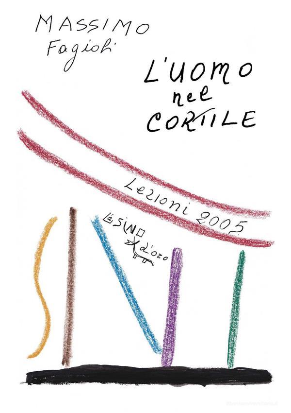 Ebook L'uomo nel cortile. Lezioni 2005 di Massimo Fagioli edito da L'Asino d'oro