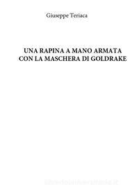 Ebook Una rapina a mano armata con la maschera di Goldrake di Giuseppe Teriaca edito da Youcanprint