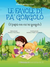 Ebook Le favole di Pa' Gongolo di Enrico Matteo Ponti edito da Bibliotheka Edizioni
