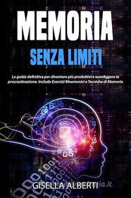 Ebook Memoria Senza Limiti di Gisella Alberti edito da Gisella Alberti