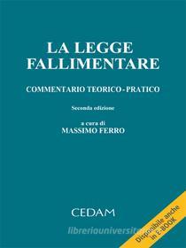 Ebook La legge fallimentare, Commentario teorico-pratico - Seconda edizione di Ferro Massimo edito da Cedam