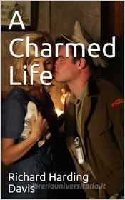 Ebook A Charmed Life di Richard Harding Davis edito da iOnlineShopping.com