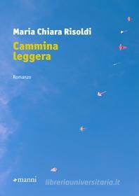 Ebook Cammina leggera di Risoldi Maria Chiara edito da Manni
