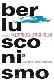 Ebook Berlusconismo di Paul Ginsborg, Enrica Asquer edito da Editori Laterza