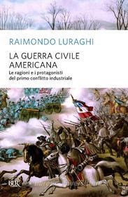 Ebook La guerra civile americana di Luraghi Raimondo edito da BUR