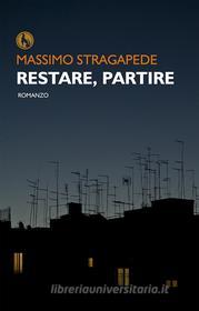 Ebook Restare, partire di Stragapede Massimo edito da Lupo Editore