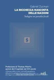 Ebook La ricchezza nascosta delle nazioni di Zucman Gabriel, Piketty Thomas edito da ADD Editore