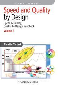 Ebook Speed and Quality by Design. Speed & Quality, Quality by Design handbook. Vol. 2 di Rinaldo Tartari edito da Franco Angeli Edizioni
