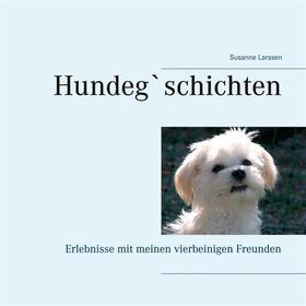 Ebook Hundeg`schichten di Susanne Larssen edito da Books on Demand