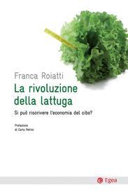 Ebook La rivoluzione della lattuga di Franca Roiatti edito da Egea