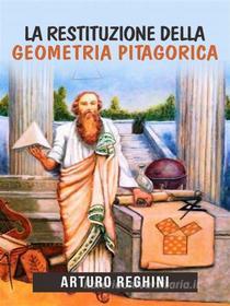 Ebook La restituzione della geometria pitagorica di Arturo Reghini edito da anna ruggieri