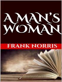 Ebook A man's woman di Frank Norris edito da GIANLUCA