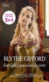 Ebook Intrighi e passioni a corte di Blythe Gifford edito da HarperCollins Italia