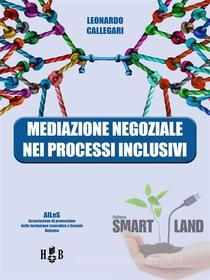 Ebook Mediazione negoziale nei processi inclusivi di Leonardo Callegari edito da Homeless Book