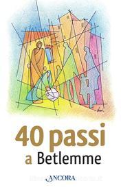 Ebook 40 passi a Betlemme di AA.VV. edito da Ancora