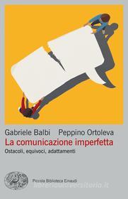 Ebook La comunicazione imperfetta di Balbi Gabriele, Ortoleva Peppino edito da Einaudi
