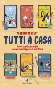 Ebook Tutti a casa di Alberto Rossetti edito da Feltrinelli Editore