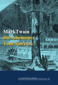 Ebook Die Abenteuer Tom Sawyers di Mark Twain edito da aristoteles