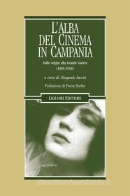 Ebook L’alba del cinema in Campania di Pasquale Iaccio, Gaetano Fusco edito da Liguori Editore