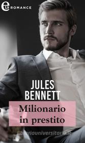 Ebook Milionario in prestito (eLit) di Jules Bennett edito da HarperCollins