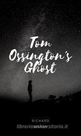 Ebook Tom Ossington's Ghost di Richard Marsh edito da ALI MURTAZA