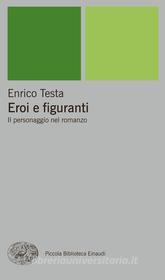 Ebook Eroi e figuranti di Testa Enrico edito da Einaudi