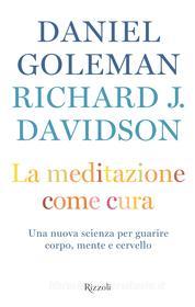 Ebook La meditazione come cura di Goleman Daniel, Davidson Richard edito da Rizzoli