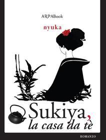 Ebook Sukiya, la casa da tè di Nyuka edito da ARPANet