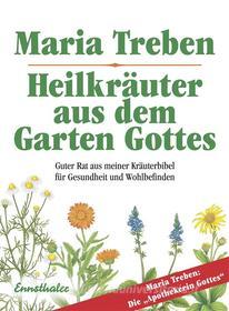 Ebook Heilkräuter aus dem Garten Gottes di Maria Treben edito da Ennsthaler