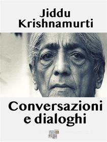 Ebook Conversazioni e dialoghi di Jiddu Krishnamurti edito da KKIEN Publ. Int.