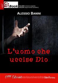 Ebook L'uomo che uccise Dio di Alessio Banini edito da 0111 Edizioni