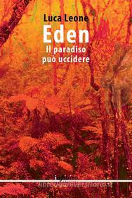 Ebook Eden di Luca Leone edito da Infinito Edizioni