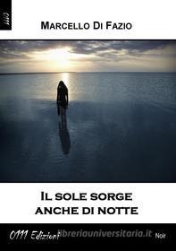 Ebook Il sole sorge anche di notte di Marcello Di Fazio edito da 0111 Edizioni