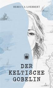 Ebook Der keltische Gobelin di Rebecca Loebbert edito da Books on Demand