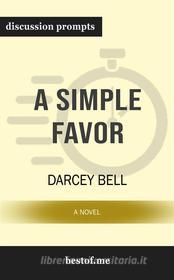 Ebook A Simple Favor: A Novel: Discussion Prompts di bestof.me edito da bestof.me