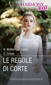 Ebook Le regole di corte di Kate Walker, Jennie Lucas, Caitlin Crews edito da HarperCollins Italia