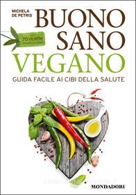 Ebook Buono, sano, vegano di De Petris Michela edito da Mondadori Libri Trade Electa