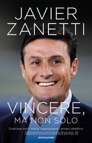 Ebook Vincere, ma non solo di Zanetti Javier edito da Mondadori