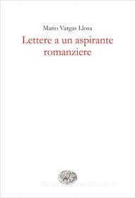 Ebook Lettere a un aspirante romanziere di Vargas Llosa Mario edito da Einaudi