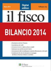 Ebook Bilancio 2014 di AA. VV. edito da Il Fisco