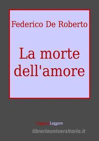 Ebook La morte dell'amore di Federico De Roberto edito da Federico De Roberto