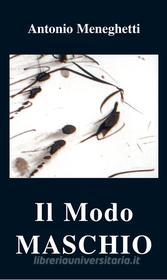Ebook Il Modo Maschio di Antonio Meneghetti edito da Ontopsicologia Editrice