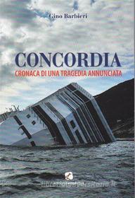 Ebook Concordia. Cronaca di una tragedia annunciata di Gino Barbieri edito da Edizioni Cento Autori